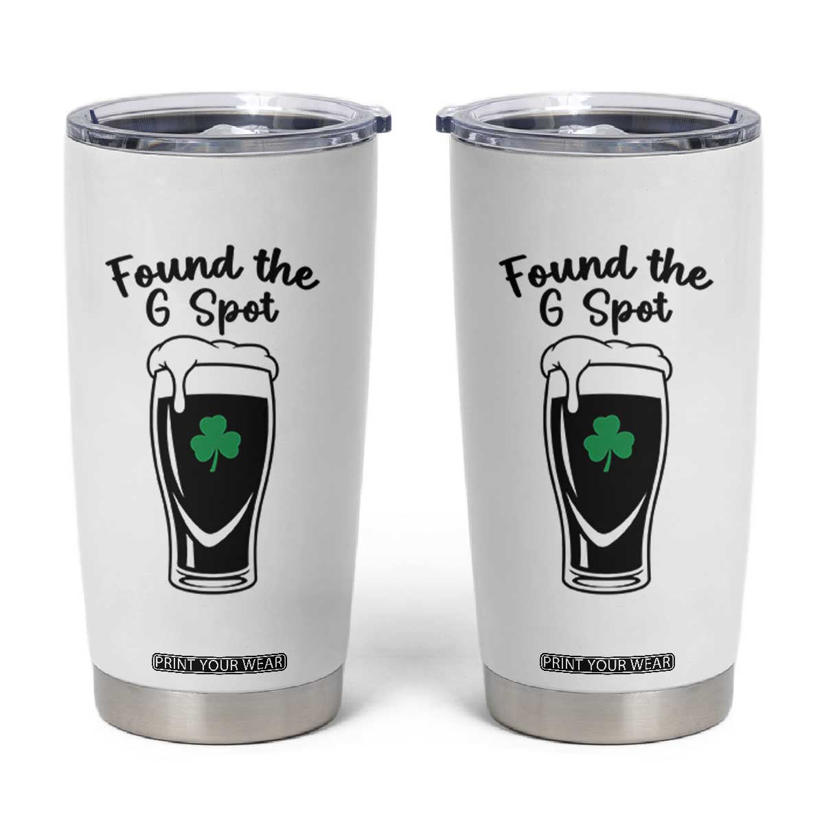Funny St Patrick’s Day Beer Tumbler Cup Found The G Spot TS14 White Print Your Wear
