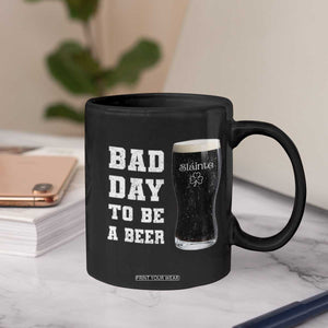 Irish Shamrock Beer Coffee Mug Bad Day To Be A Beer TS14 Print Your Wear