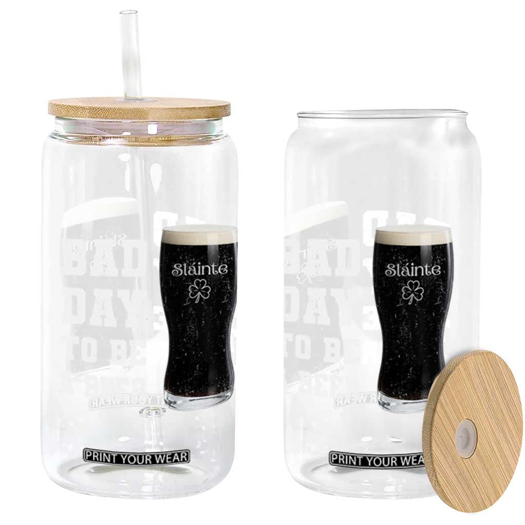 Irish Shamrock Beer Glass Can Bad Day To Be A Beer TS14 Print Your Wear
