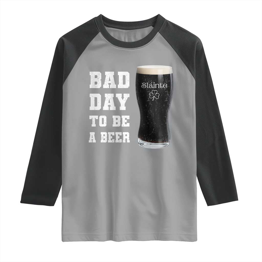 Irish Shamrock Beer Raglan Shirt Bad Day To Be A Beer TS14 Sport Gray Black Print Your Wear