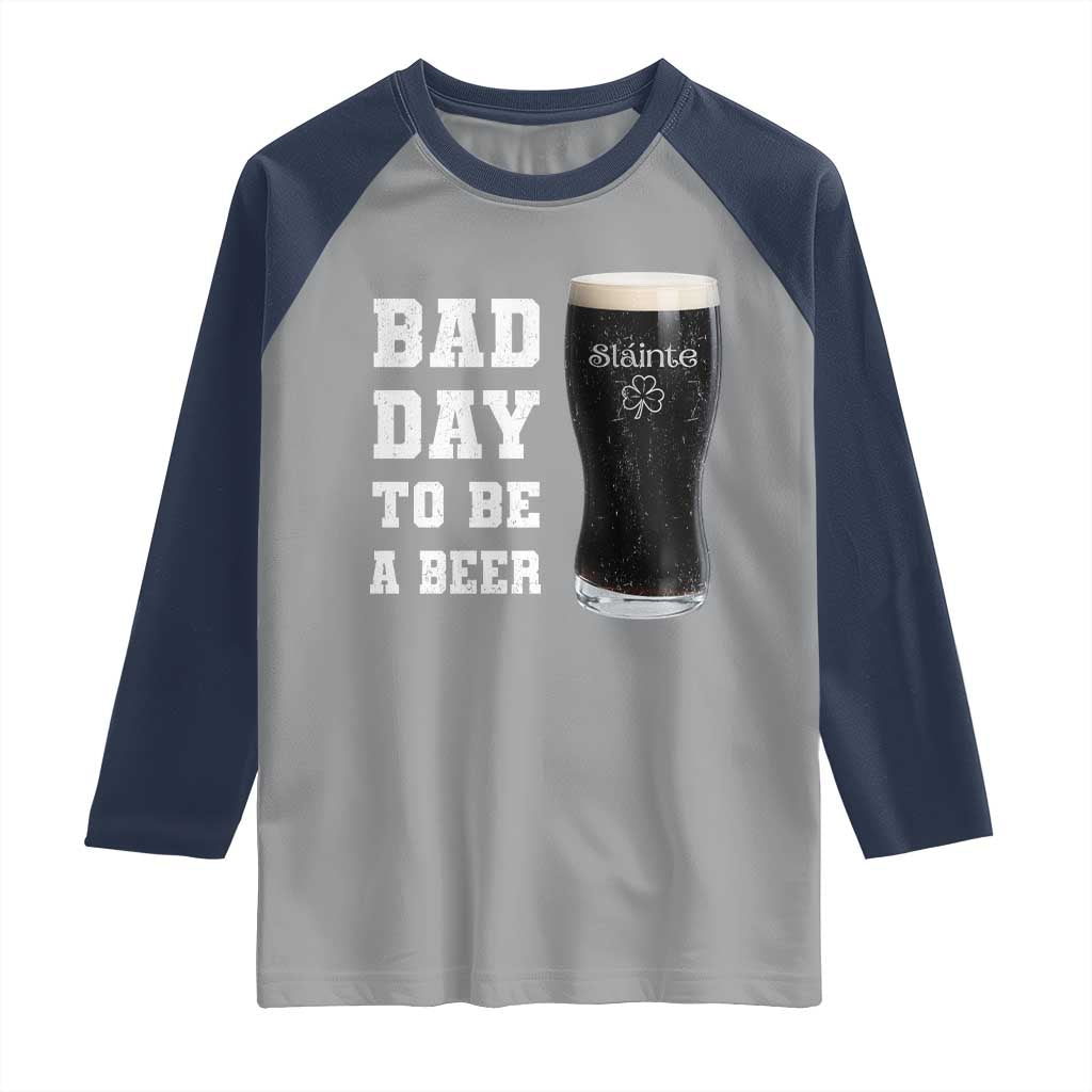 Irish Shamrock Beer Raglan Shirt Bad Day To Be A Beer TS14 Sport Gray Navy Print Your Wear