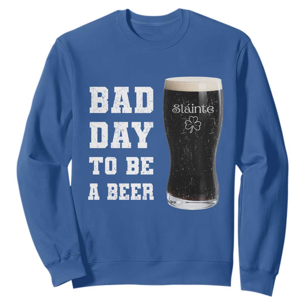 Irish Shamrock Beer Sweatshirt Bad Day To Be A Beer TS14 Royal Blue Print Your Wear
