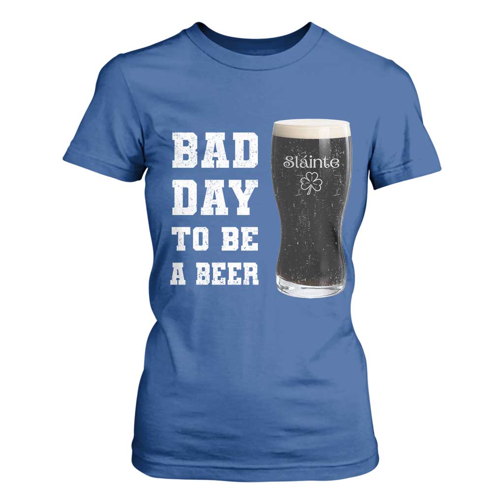 Irish Shamrock Beer T Shirt For Women Bad Day To Be A Beer TS14 Royal Blue Print Your Wear