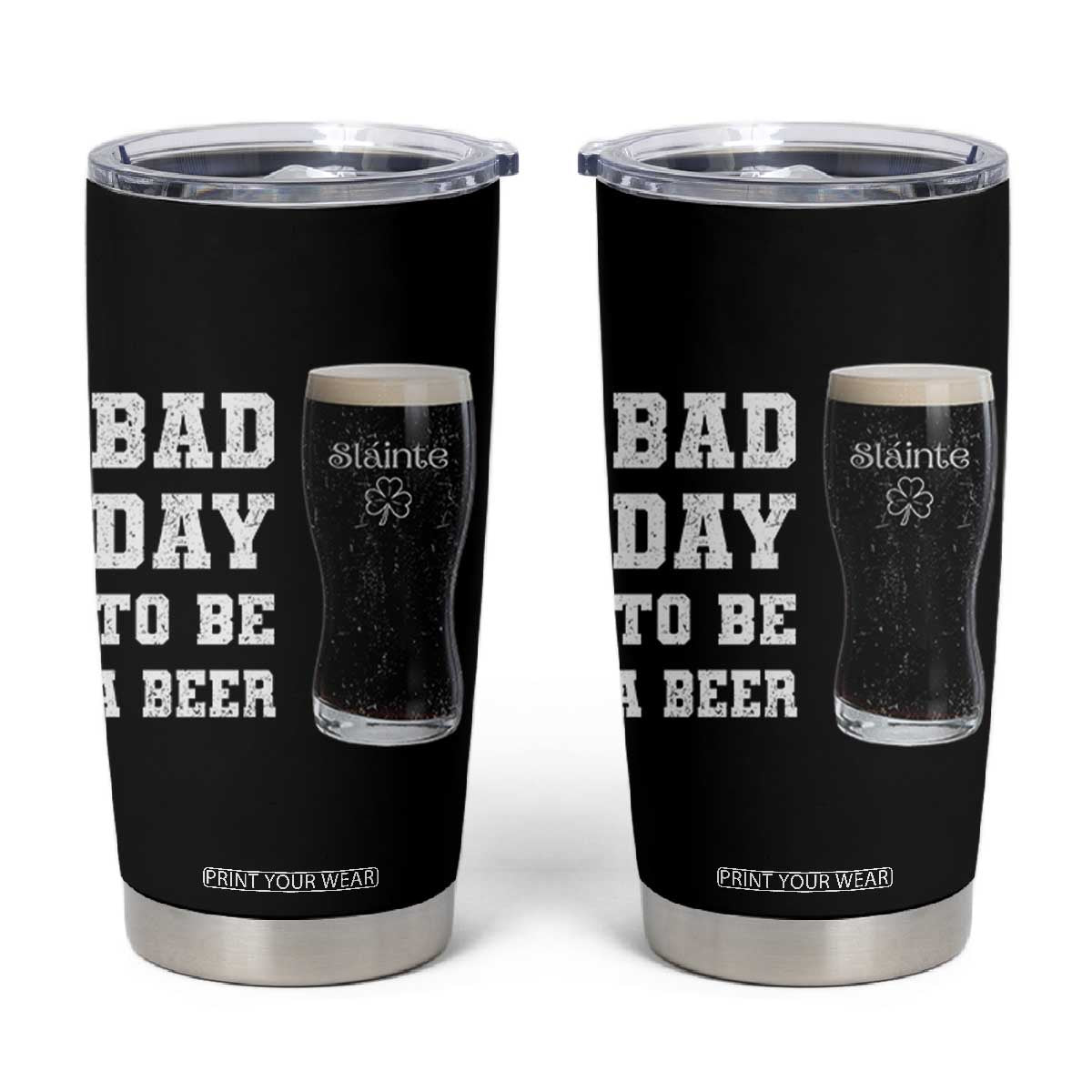 Irish Shamrock Beer Tumbler Cup Bad Day To Be A Beer TS14 Black Print Your Wear