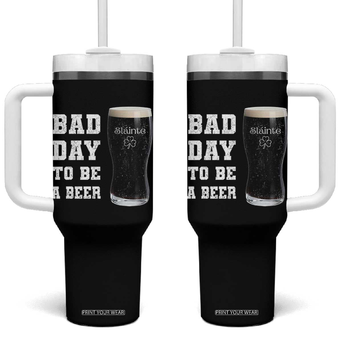 Irish Shamrock Beer Tumbler With Handle Bad Day To Be A Beer TS14 One Size: 40 oz Black Print Your Wear