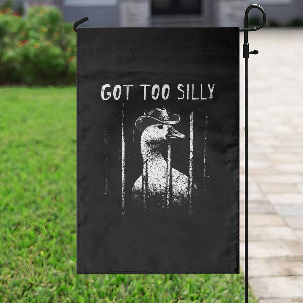 Got Too Silly Goose Meme Garden Flag Funny Cowboy Goose Jailbird Prison TS14 Print Your Wear