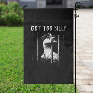 Got Too Silly Goose Meme Garden Flag Funny Cowboy Goose Jailbird Prison TS14 Print Your Wear