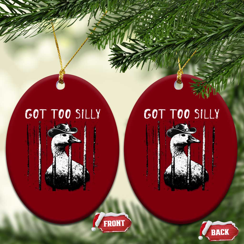 Got Too Silly Goose Meme Ceramic Ornament Funny Cowboy Goose Jailbird Prison TS14 Print Your Wear