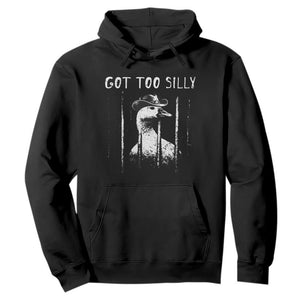 Got Too Silly Goose Meme Hoodie Funny Cowboy Goose Jailbird Prison TS14 Black Print Your Wear