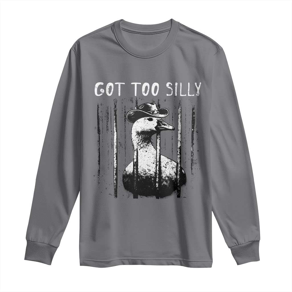 Got Too Silly Goose Meme Long Sleeve Shirt Funny Cowboy Goose Jailbird Prison TS14 Charcoal Print Your Wear