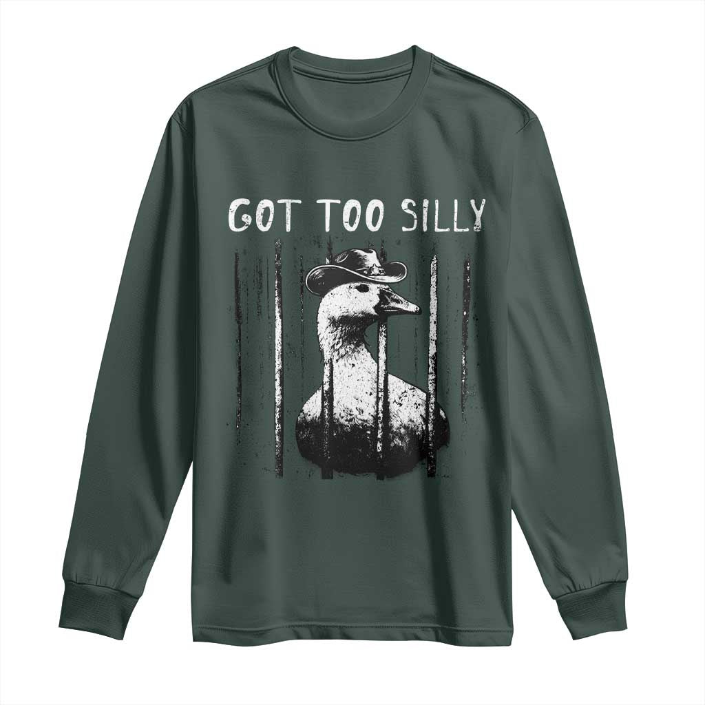 Got Too Silly Goose Meme Long Sleeve Shirt Funny Cowboy Goose Jailbird Prison TS14 Dark Forest Green Print Your Wear
