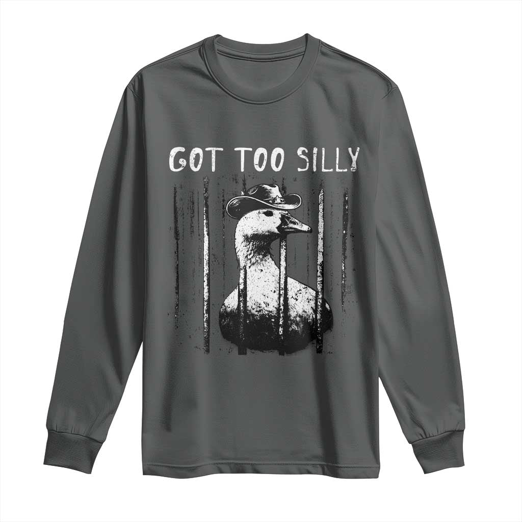 Got Too Silly Goose Meme Long Sleeve Shirt Funny Cowboy Goose Jailbird Prison TS14 Dark Heather Print Your Wear
