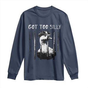 Got Too Silly Goose Meme Long Sleeve Shirt Funny Cowboy Goose Jailbird Prison TS14 Navy Print Your Wear