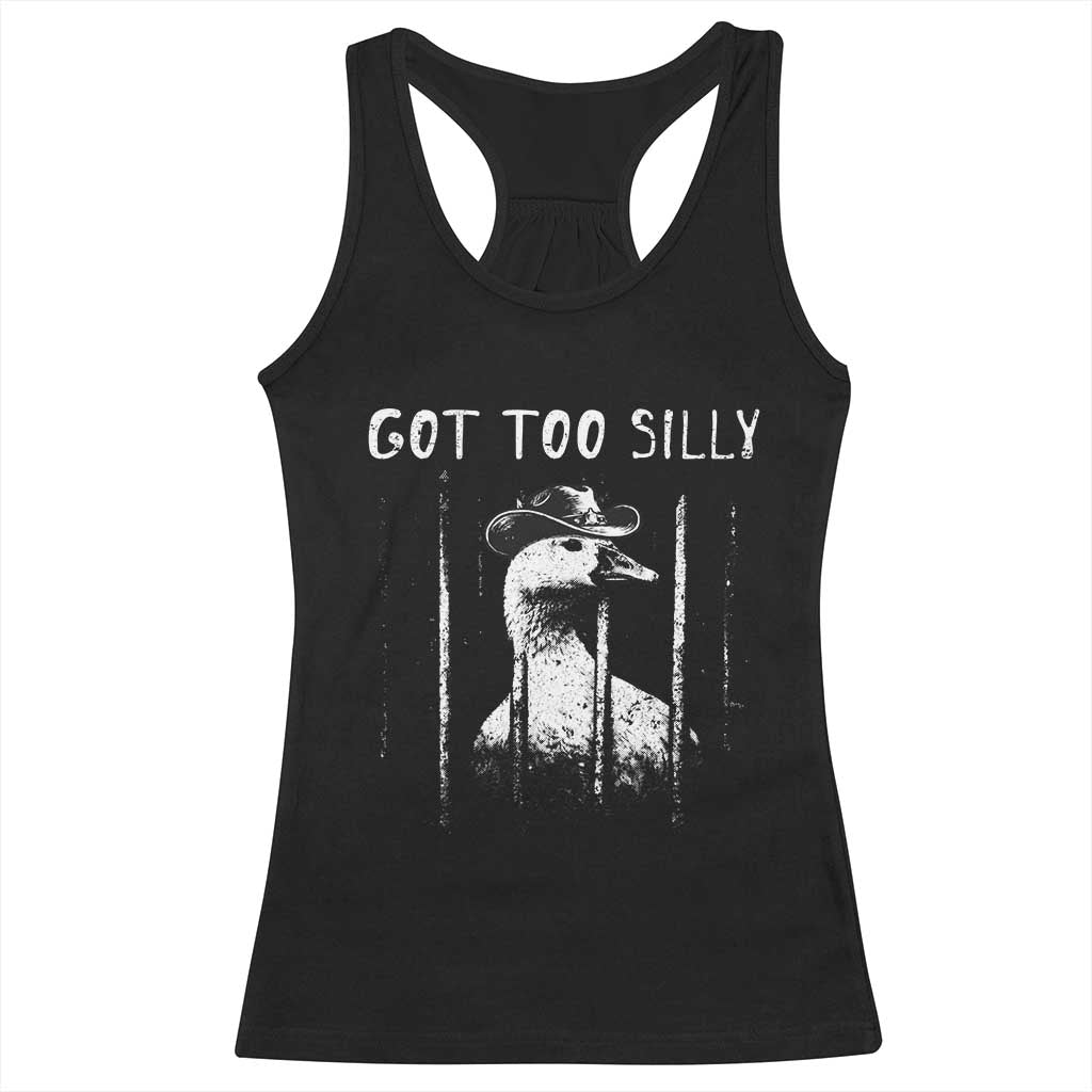 Got Too Silly Goose Meme Racerback Tank Top Funny Cowboy Goose Jailbird Prison TS14 Black Print Your Wear