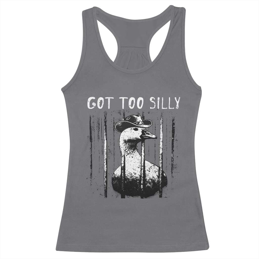 Got Too Silly Goose Meme Racerback Tank Top Funny Cowboy Goose Jailbird Prison TS14 Charcoal Print Your Wear