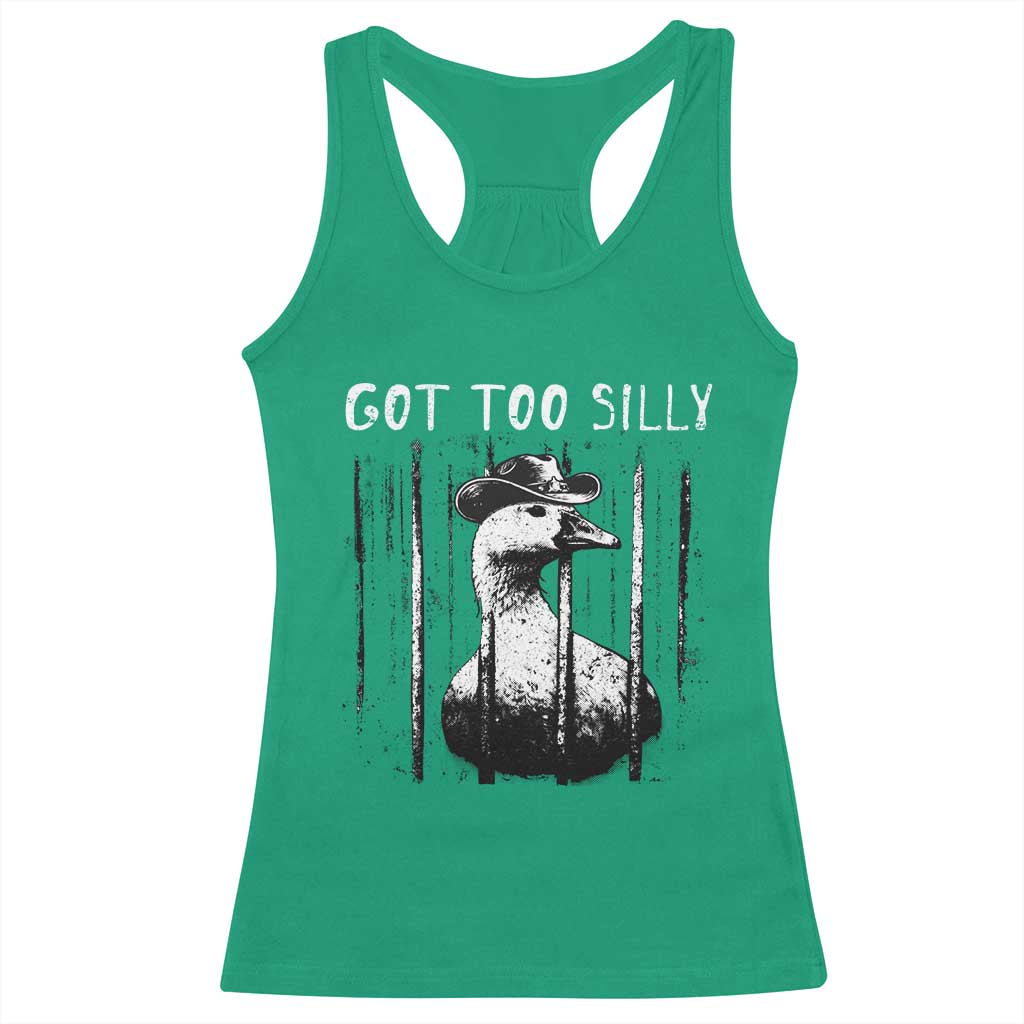 Got Too Silly Goose Meme Racerback Tank Top Funny Cowboy Goose Jailbird Prison TS14 Irish Green Print Your Wear