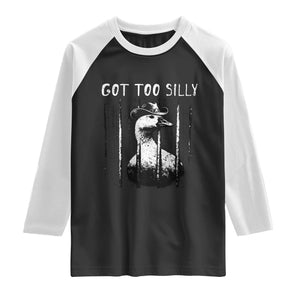 Got Too Silly Goose Meme Raglan Shirt Funny Cowboy Goose Jailbird Prison TS14 Black White Print Your Wear