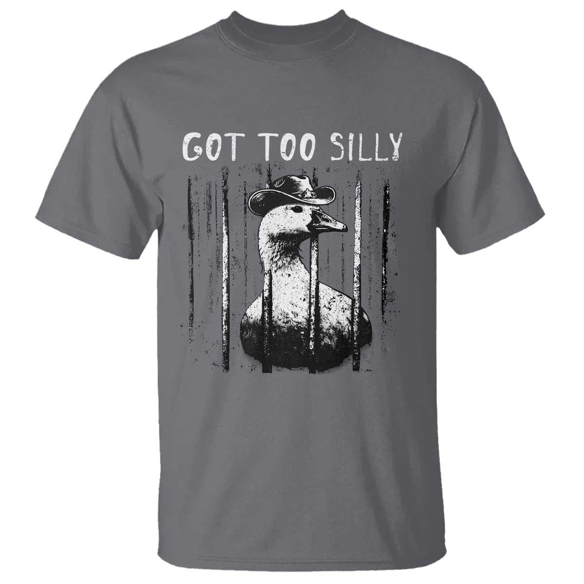 Got Too Silly Goose Meme T Shirt Funny Cowboy Goose Jailbird Prison TS14 Charcoal Print Your Wear