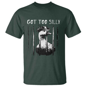 Got Too Silly Goose Meme T Shirt Funny Cowboy Goose Jailbird Prison TS14 Dark Forest Green Print Your Wear
