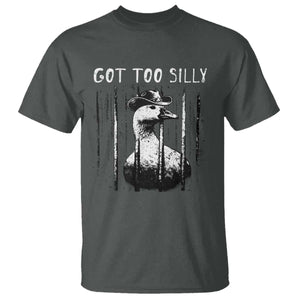 Got Too Silly Goose Meme T Shirt Funny Cowboy Goose Jailbird Prison TS14 Dark Heather Print Your Wear
