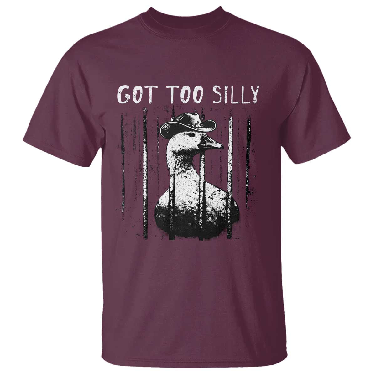 Got Too Silly Goose Meme T Shirt Funny Cowboy Goose Jailbird Prison TS14 Maroon Print Your Wear