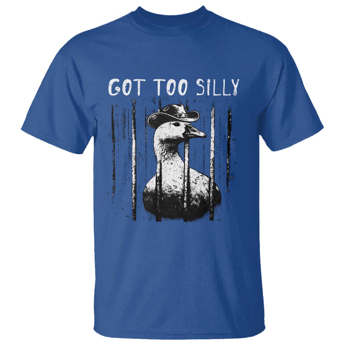 Got Too Silly Goose Meme T Shirt Funny Cowboy Goose Jailbird Prison TS14 Royal Blue Print Your Wear