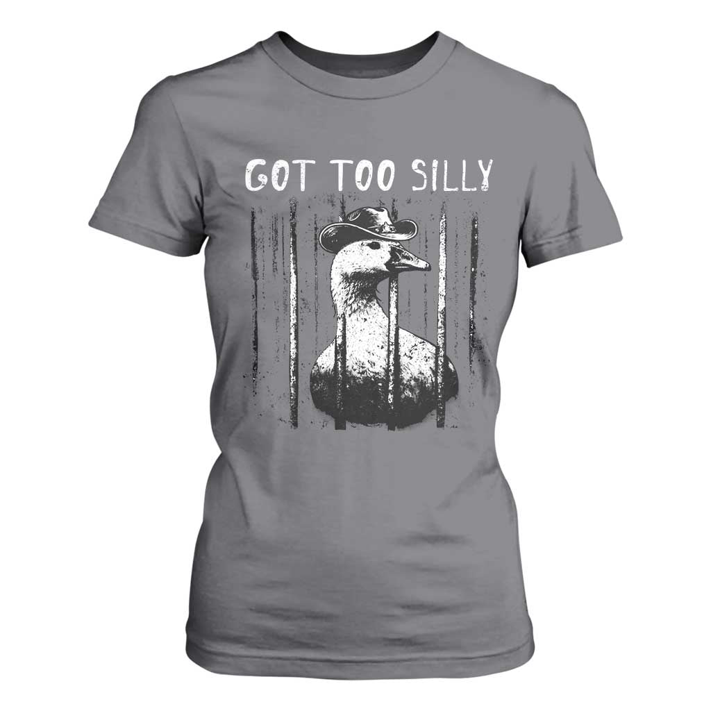 Got Too Silly Goose Meme T Shirt For Women Funny Cowboy Goose Jailbird Prison TS14 Charcoal Print Your Wear