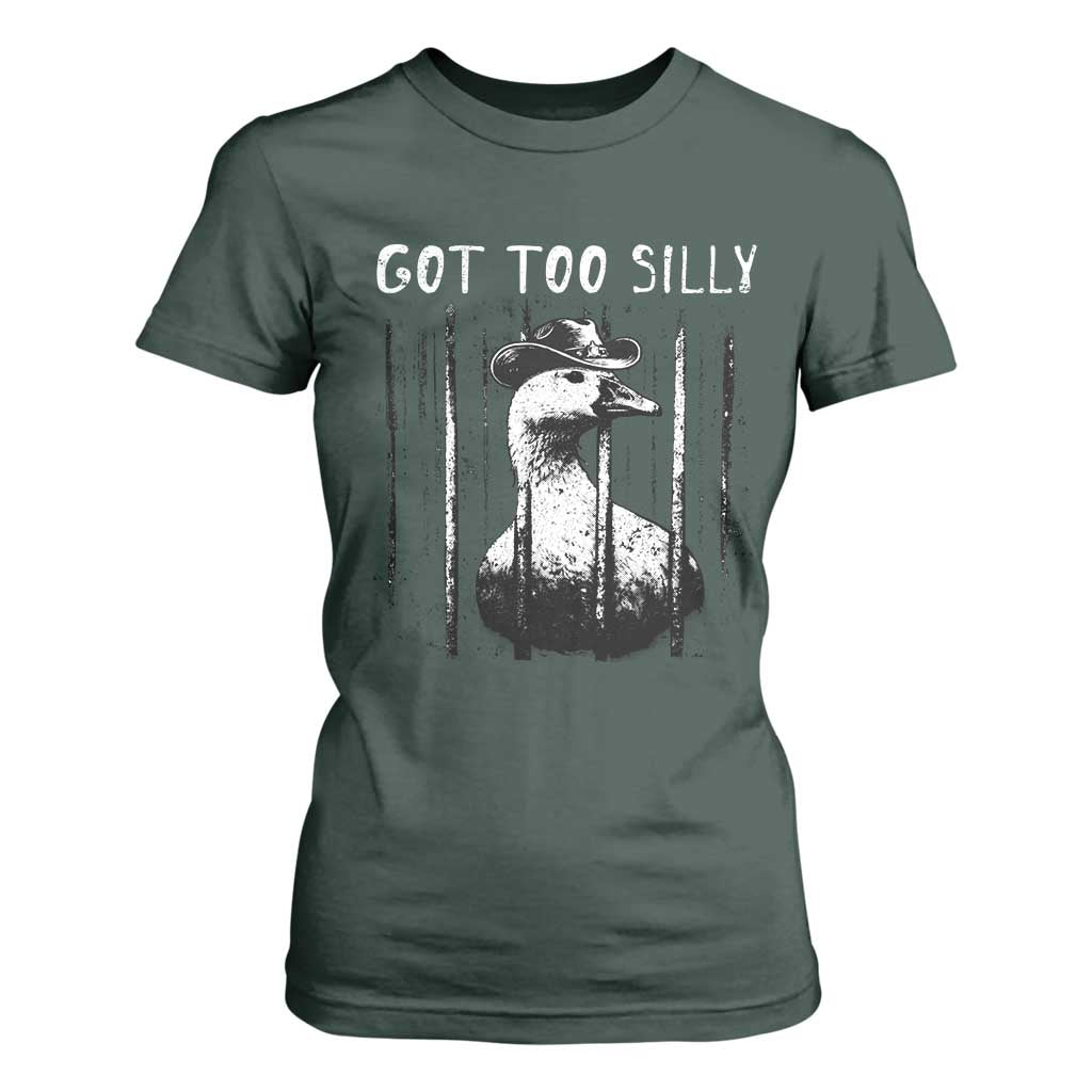 Got Too Silly Goose Meme T Shirt For Women Funny Cowboy Goose Jailbird Prison TS14 Dark Forest Green Print Your Wear