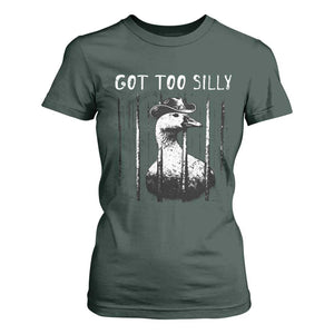 Got Too Silly Goose Meme T Shirt For Women Funny Cowboy Goose Jailbird Prison TS14 Dark Forest Green Print Your Wear