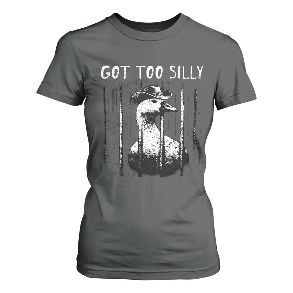 Got Too Silly Goose Meme T Shirt For Women Funny Cowboy Goose Jailbird Prison TS14 Dark Heather Print Your Wear