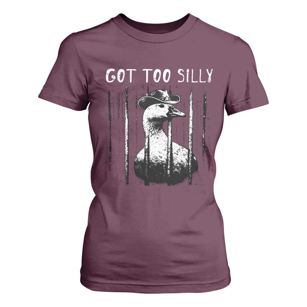 Got Too Silly Goose Meme T Shirt For Women Funny Cowboy Goose Jailbird Prison TS14 Maroon Print Your Wear