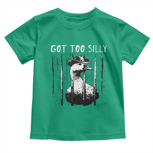 Got Too Silly Goose Meme Toddler T Shirt Funny Cowboy Goose Jailbird Prison TS14 Irish Green Print Your Wear
