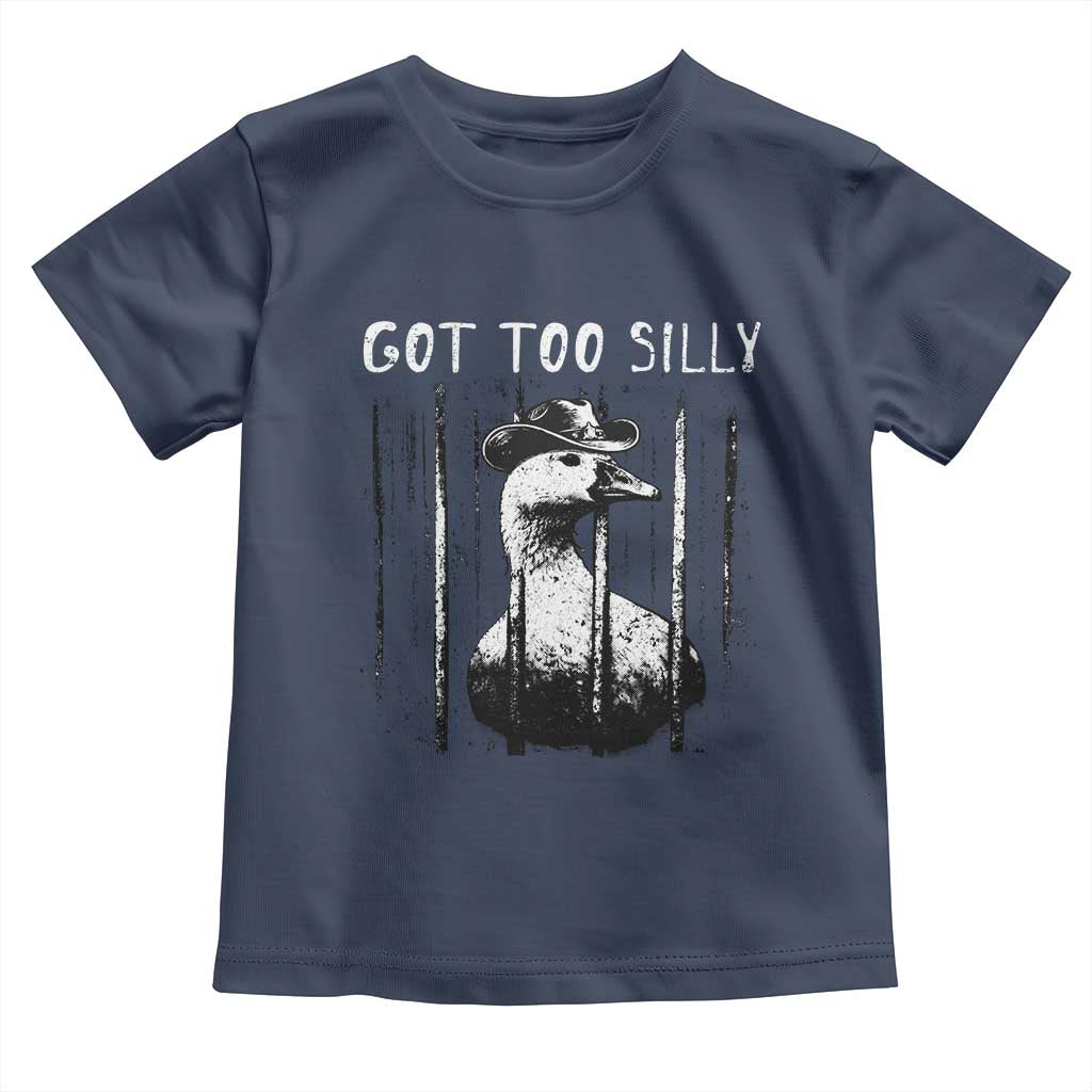 Got Too Silly Goose Meme Toddler T Shirt Funny Cowboy Goose Jailbird Prison TS14 Navy Print Your Wear