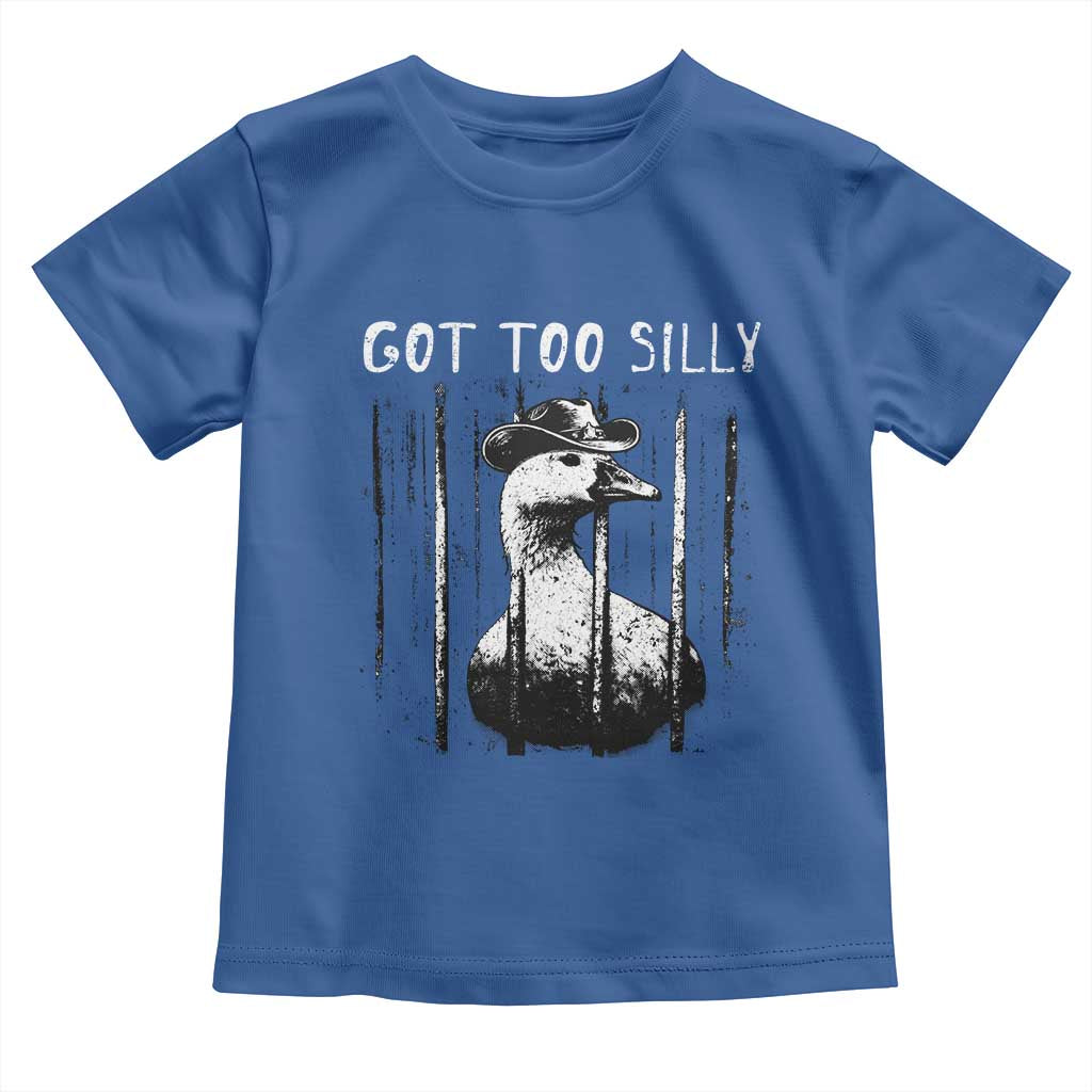 Got Too Silly Goose Meme Toddler T Shirt Funny Cowboy Goose Jailbird Prison TS14 Royal Blue Print Your Wear