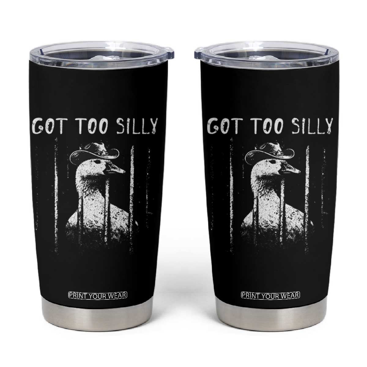 Got Too Silly Goose Meme Tumbler Cup Funny Cowboy Goose Jailbird Prison TS14 Black Print Your Wear