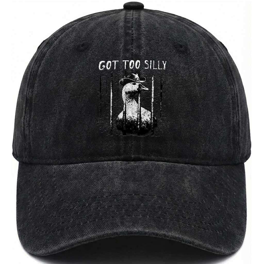 Got Too Silly Goose Meme Washed Cotton Baseball Cap Funny Cowboy Goose Jailbird Prison TS14 Print Your Wear