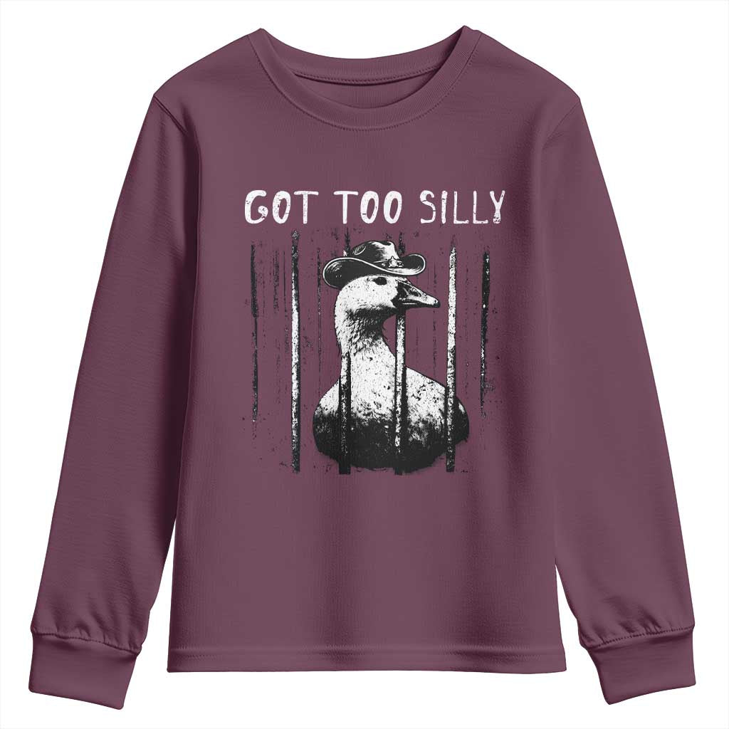 Got Too Silly Goose Meme Youth Sweatshirt Funny Cowboy Goose Jailbird Prison TS14 Maroon Print Your Wear