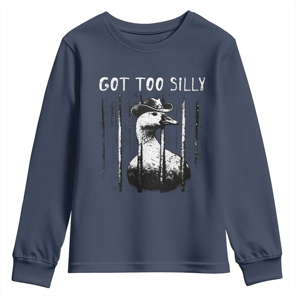 Got Too Silly Goose Meme Youth Sweatshirt Funny Cowboy Goose Jailbird Prison TS14 Navy Print Your Wear