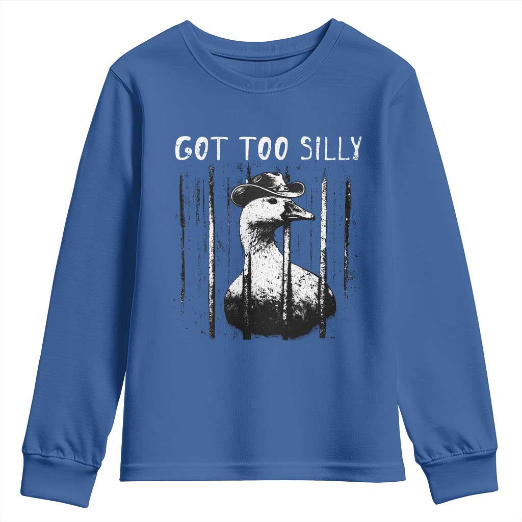 Got Too Silly Goose Meme Youth Sweatshirt Funny Cowboy Goose Jailbird Prison TS14 Royal Blue Print Your Wear