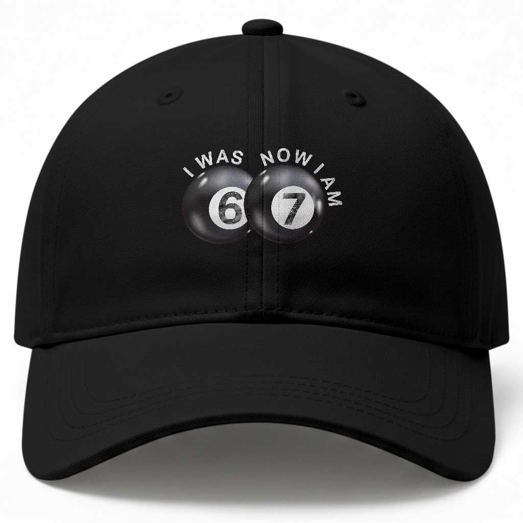 I Was 6 Now I'm 7 Ball Baseball Cap Funny 67 Six Seven Meme