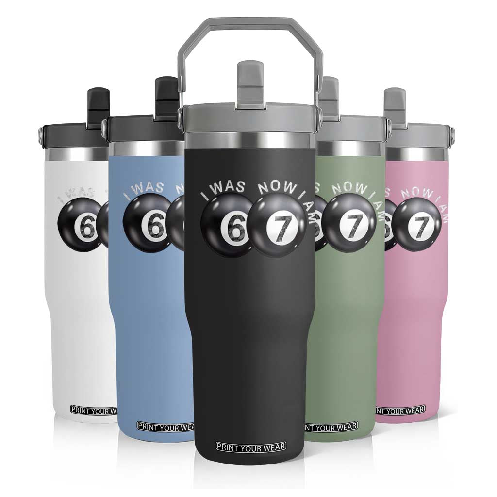 I Was 6 Now I'm 7 Ball Flip Straw Tumbler Funny 67 Six Seven Meme TS14 Print Your Wear