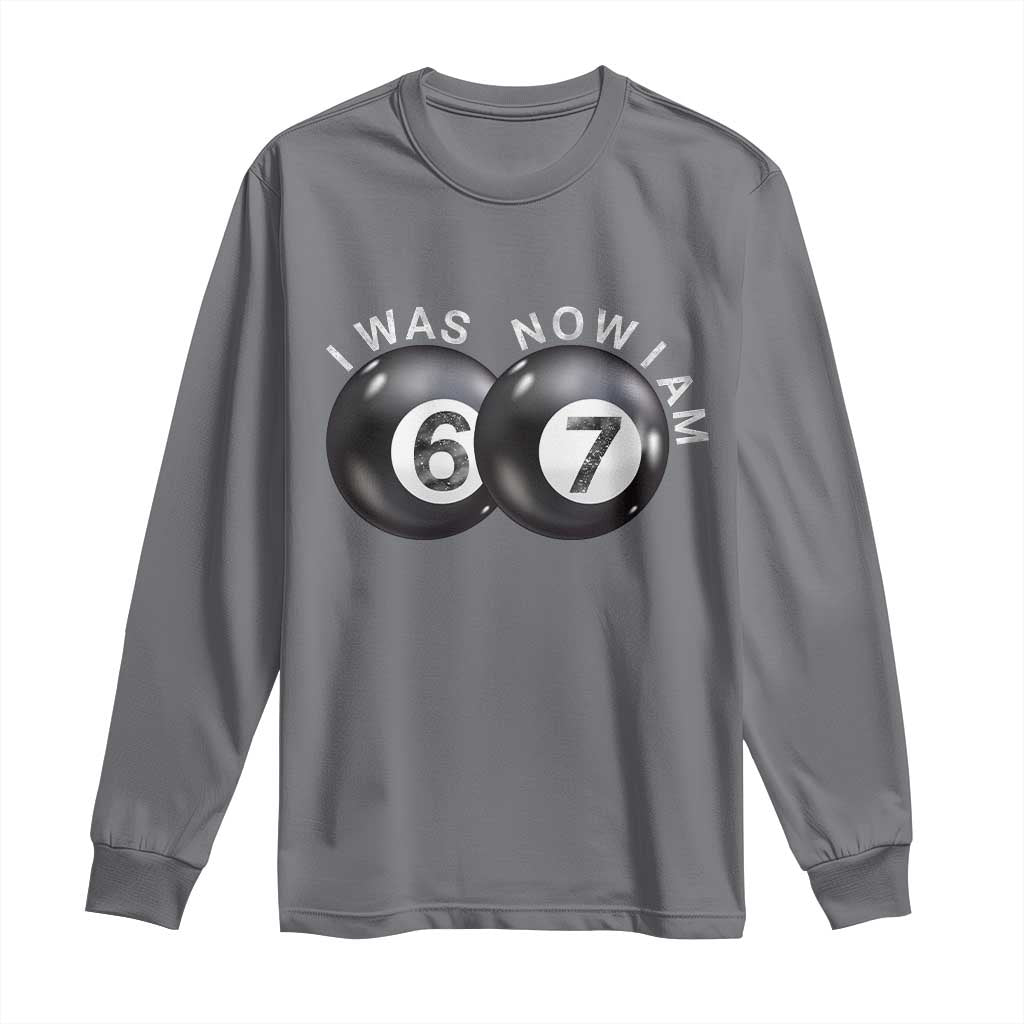 I Was 6 Now I'm 7 Ball Long Sleeve Shirt Funny 67 Six Seven Meme TS14 Charcoal Print Your Wear