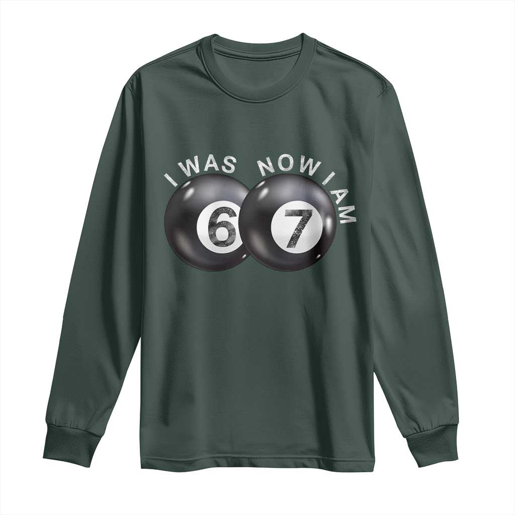I Was 6 Now I'm 7 Ball Long Sleeve Shirt Funny 67 Six Seven Meme TS14 Dark Forest Green Print Your Wear
