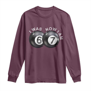 I Was 6 Now I'm 7 Ball Long Sleeve Shirt Funny 67 Six Seven Meme TS14 Maroon Print Your Wear