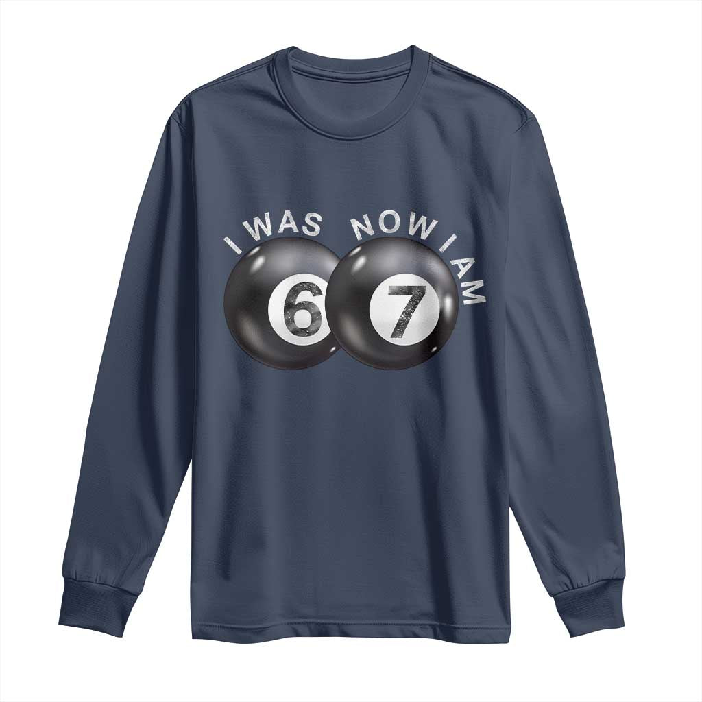 I Was 6 Now I'm 7 Ball Long Sleeve Shirt Funny 67 Six Seven Meme TS14 Navy Print Your Wear