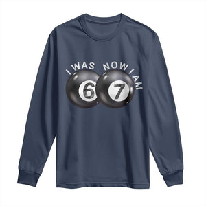 I Was 6 Now I'm 7 Ball Long Sleeve Shirt Funny 67 Six Seven Meme TS14 Navy Print Your Wear