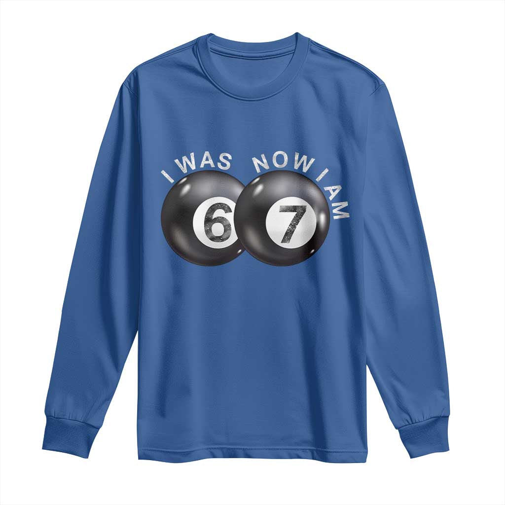 I Was 6 Now I'm 7 Ball Long Sleeve Shirt Funny 67 Six Seven Meme TS14 Royal Blue Print Your Wear