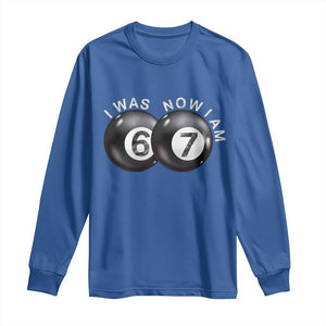 I Was 6 Now I'm 7 Ball Long Sleeve Shirt Funny 67 Six Seven Meme TS14 Royal Blue Print Your Wear