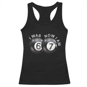 I Was 6 Now I'm 7 Ball Racerback Tank Top Funny 67 Six Seven Meme TS14 Black Print Your Wear