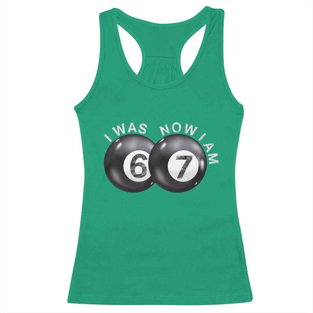 I Was 6 Now I'm 7 Ball Racerback Tank Top Funny 67 Six Seven Meme TS14 Irish Green Print Your Wear